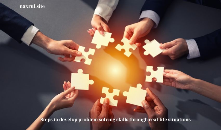 Steps to develop problem solving skills through real-life situations