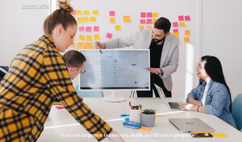 Ways to improve teamwork skills in effective projects