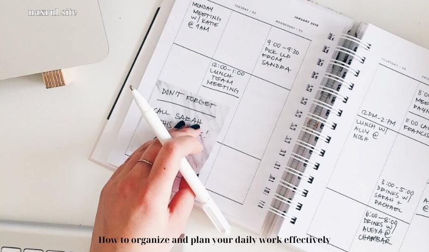How to organize and plan your daily work effectively